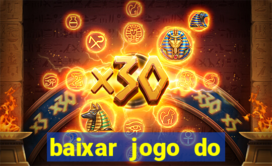 baixar jogo do tigrinho que ganha dinheiro