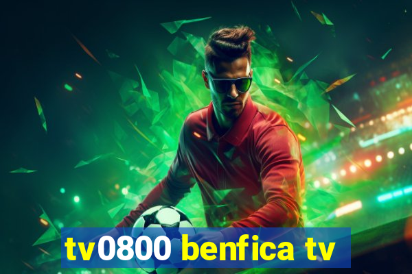 tv0800 benfica tv