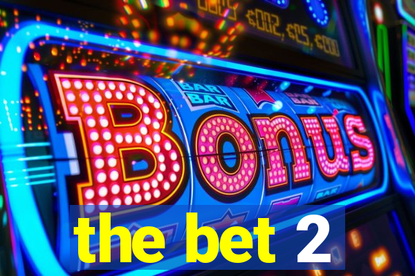 the bet 2