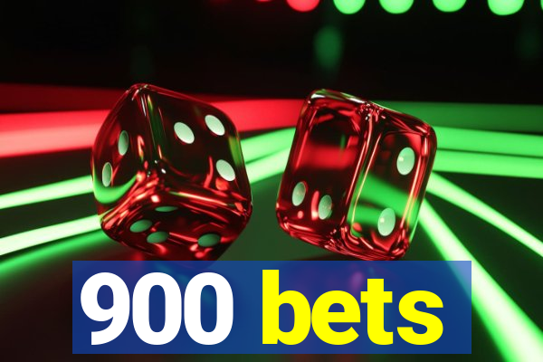 900 bets