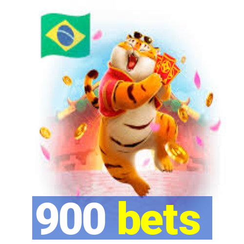 900 bets