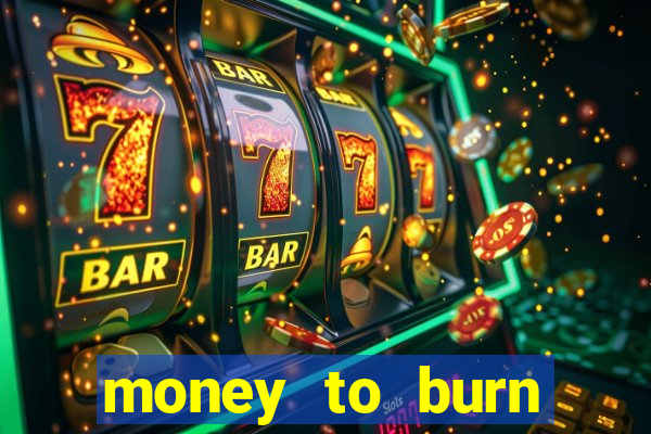 money to burn money to-burn system chapter 1 pt br