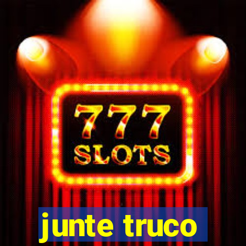 junte truco