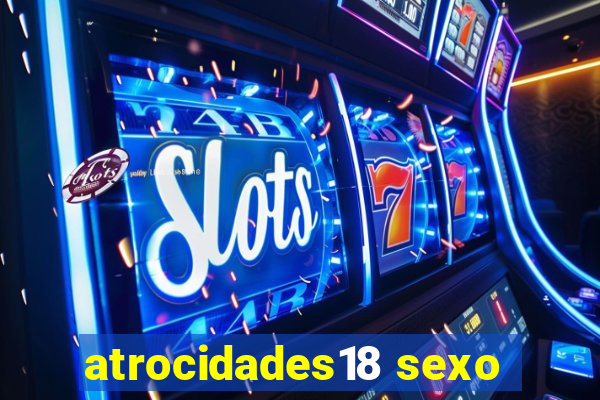 atrocidades18 sexo