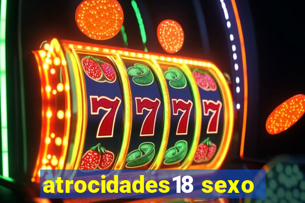 atrocidades18 sexo