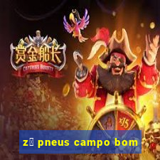 z茅 pneus campo bom