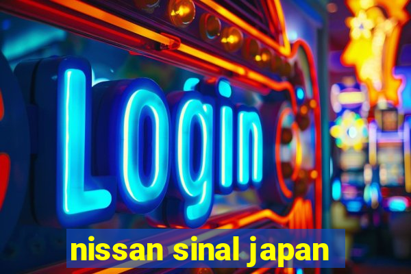 nissan sinal japan