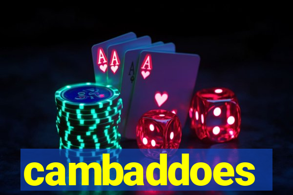 cambaddoes