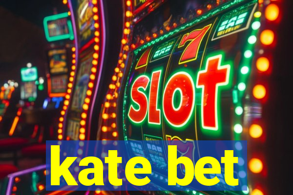 kate bet