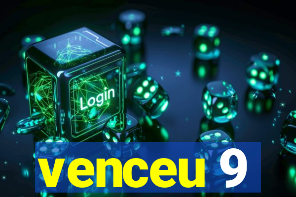 venceu 9