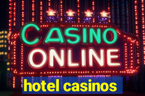 hotel casinos