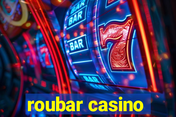 roubar casino