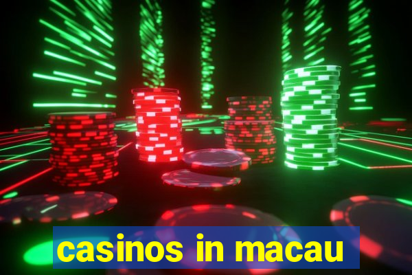 casinos in macau