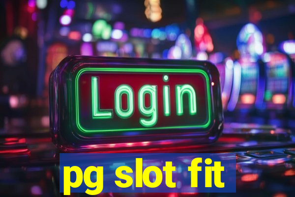 pg slot fit