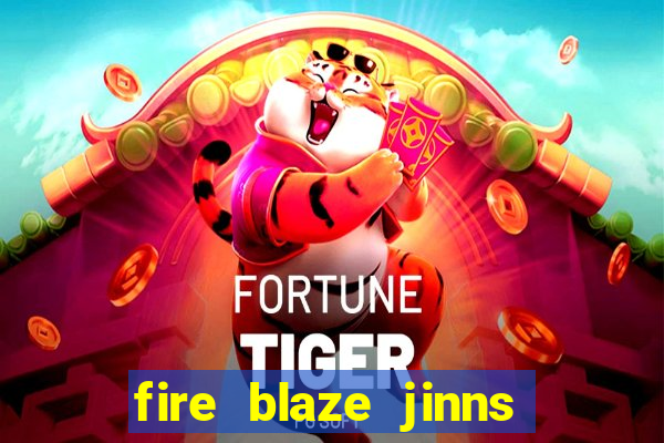 fire blaze jinns moon slot