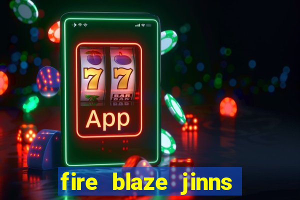 fire blaze jinns moon slot