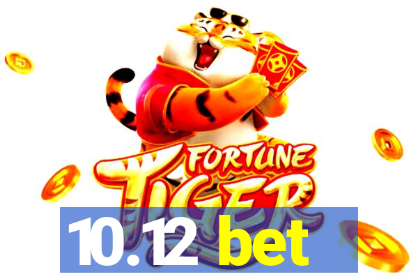 10.12 bet