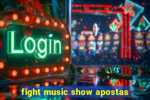 fight music show apostas