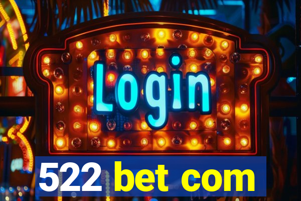 522 bet com