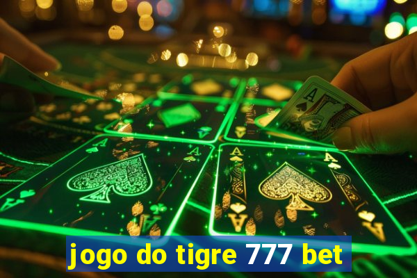 jogo do tigre 777 bet