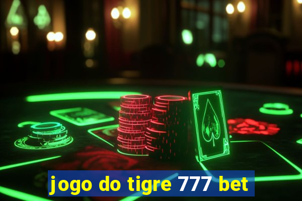 jogo do tigre 777 bet