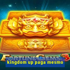 kingdom up paga mesmo