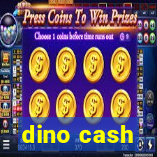 dino cash