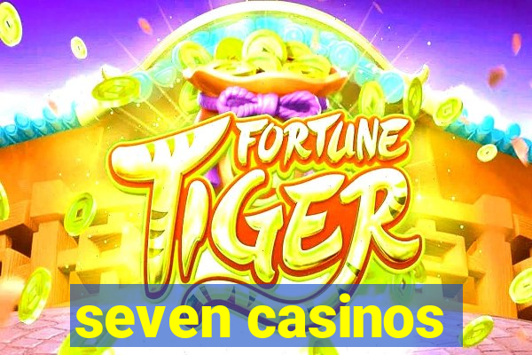 seven casinos