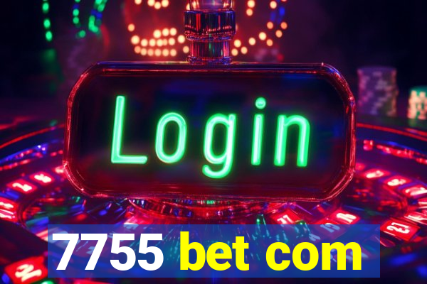 7755 bet com