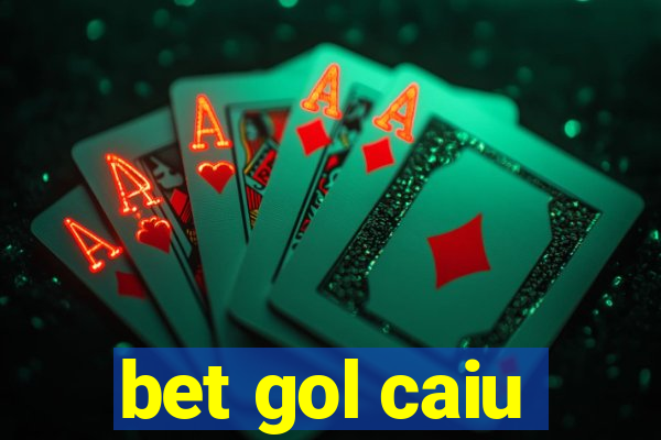 bet gol caiu