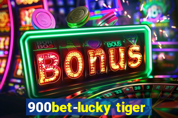 900bet-lucky tiger