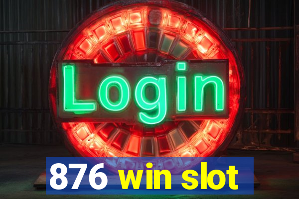 876 win slot