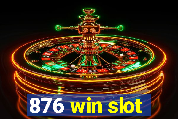 876 win slot