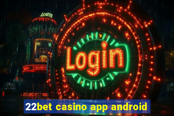 22bet casino app android