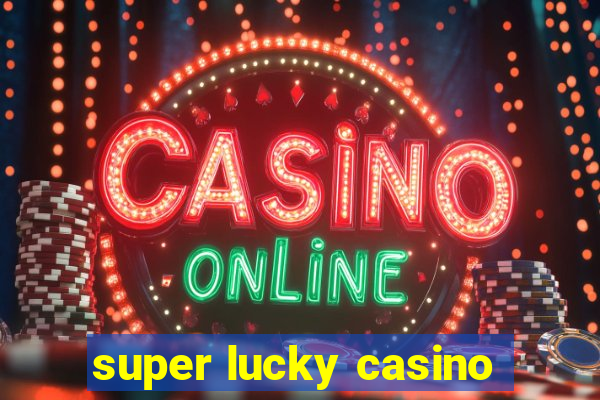 super lucky casino