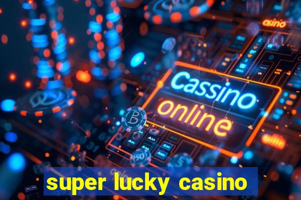 super lucky casino