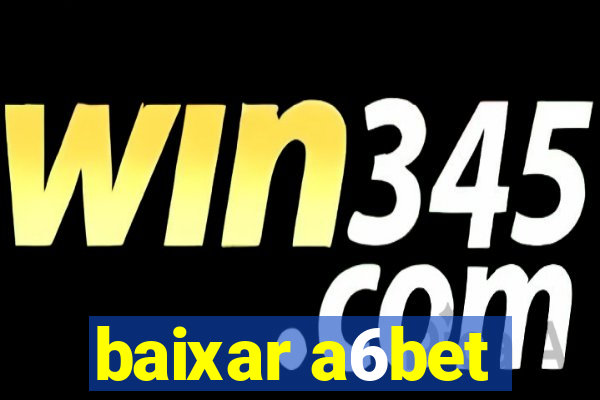 baixar a6bet