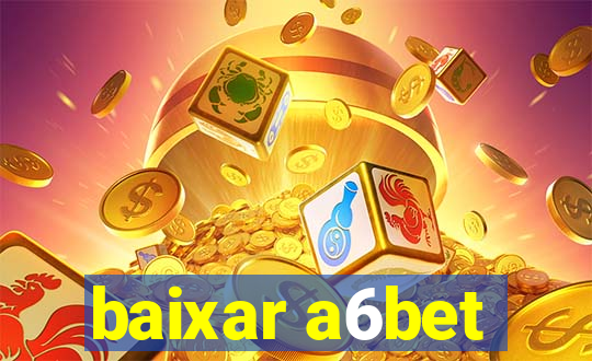 baixar a6bet