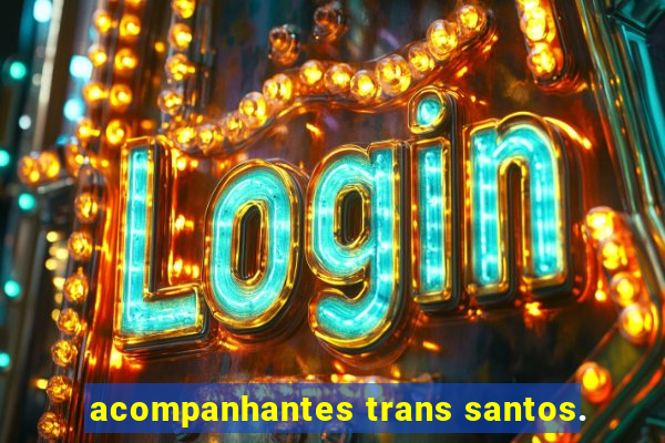 acompanhantes trans santos.