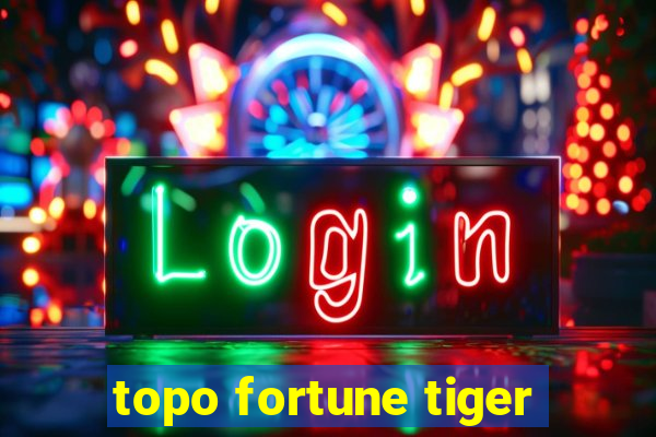 topo fortune tiger