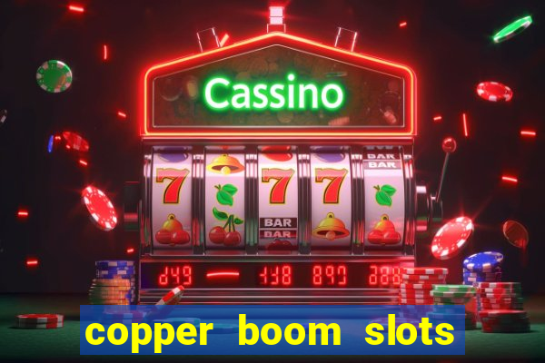 copper boom slots paga mesmo