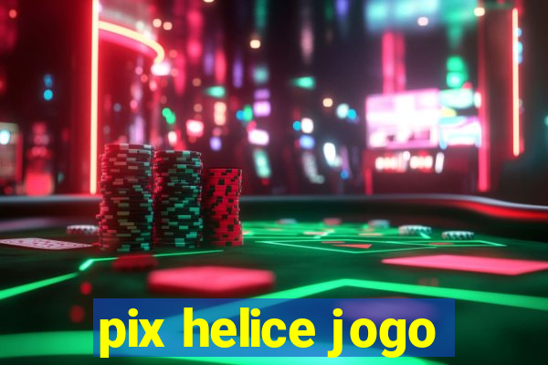 pix helice jogo