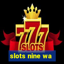 slots nine wa