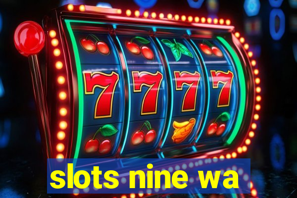 slots nine wa