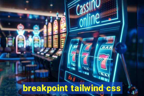 breakpoint tailwind css