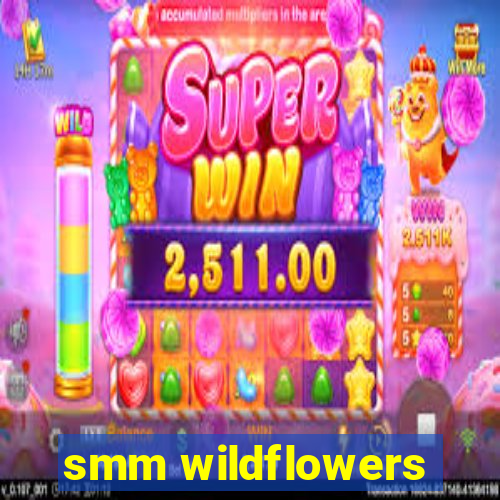 smm wildflowers