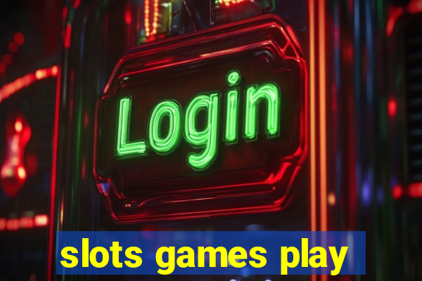 slots games play