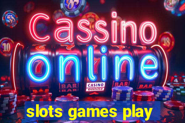 slots games play