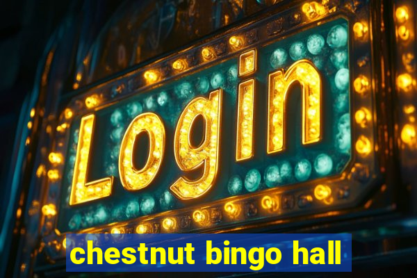 chestnut bingo hall