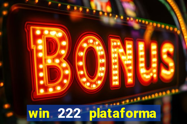 win 222 plataforma de jogos